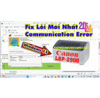Sửa lỗi Communication Error máy in Canon LBP2900 Windows 11 mới nhất 2024