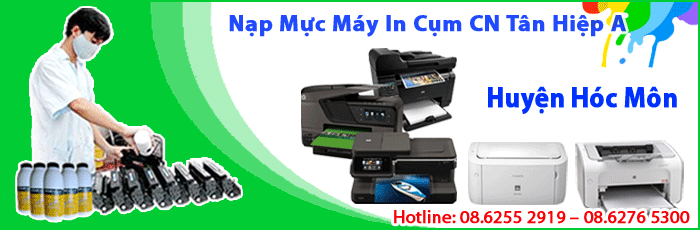 Dịch vụ nạp mực máy in Cụm Công Nghiệp Tân Hiệp A huyện Hóc Môn