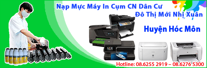 Dịch vụ nạp mực máy in Cụm Công Nghiệp Dân Cư Đô Thị Mới Nhị Xuân huyện Hóc Môn