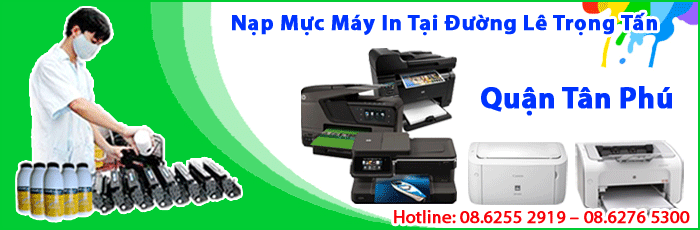Dịch vụ nạp mực máy in đường Lê Trọng Tấn quận Tân Phú